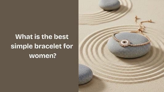 What is the best simple bracelet for women?