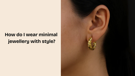 How do I wear minimal jewellery with style?