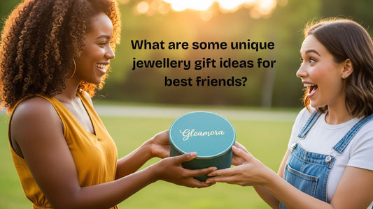 What are some unique jewellery gift ideas for best friends?