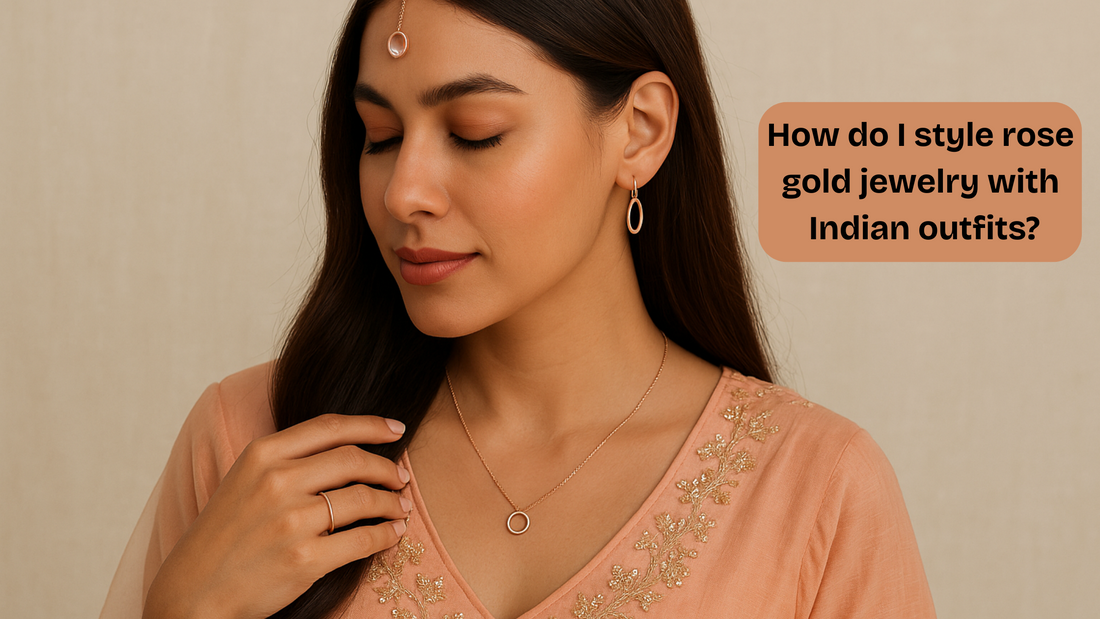 How do I style rose gold jewelry with Indian outfits?