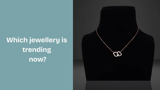 Which jewellery is trending now?
