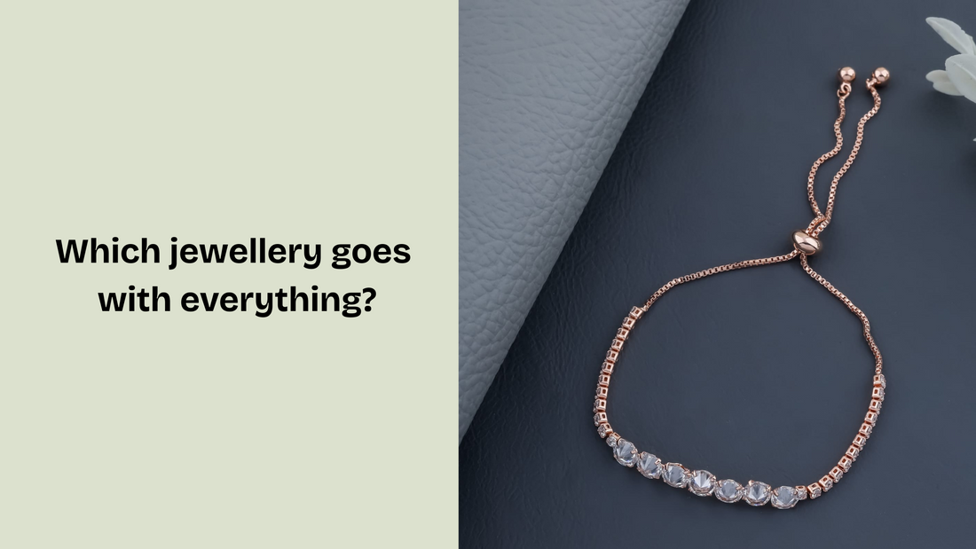 Which jewellery goes with everything?
