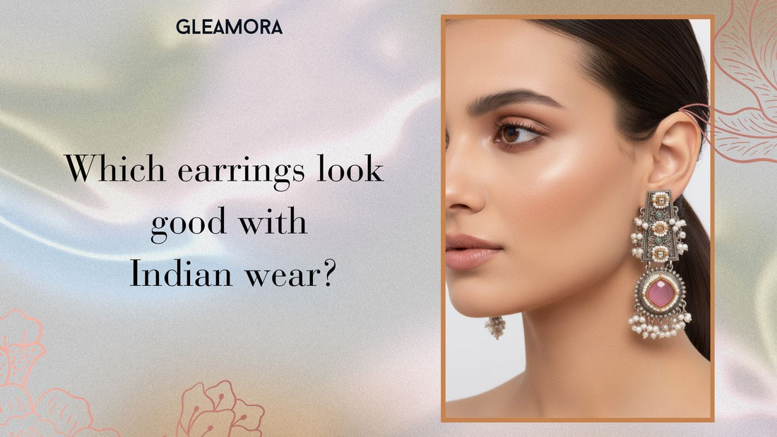 Which earrings look good with Indian wear?