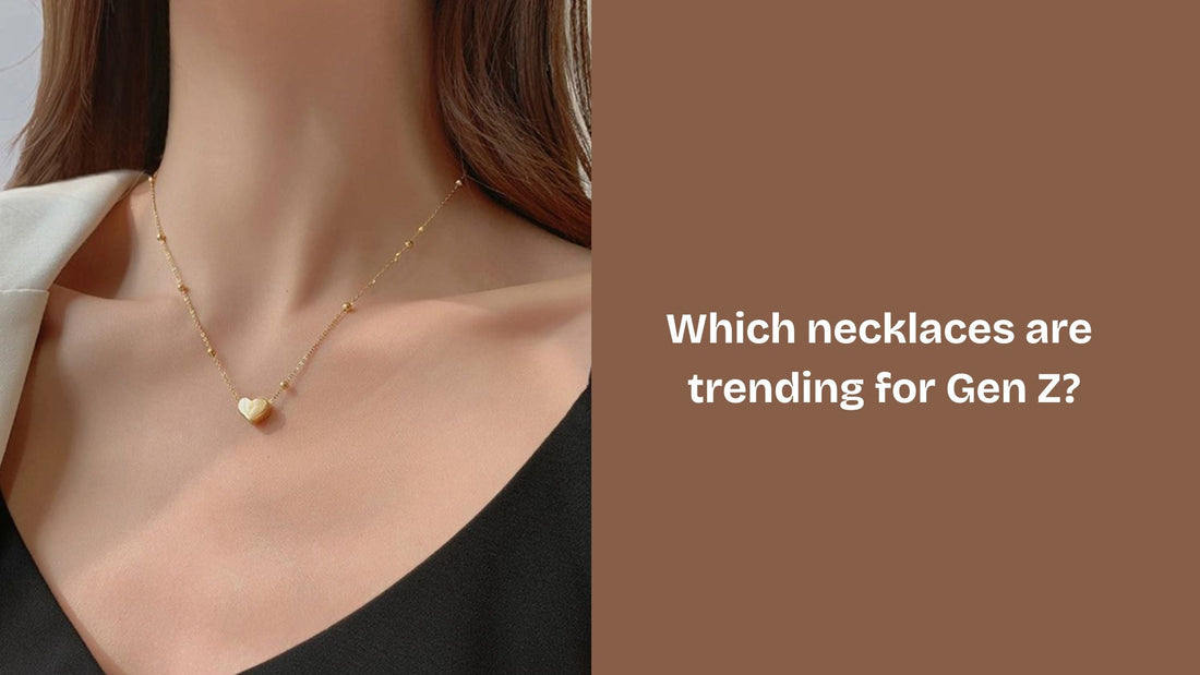 Which necklaces are trending for Gen Z?