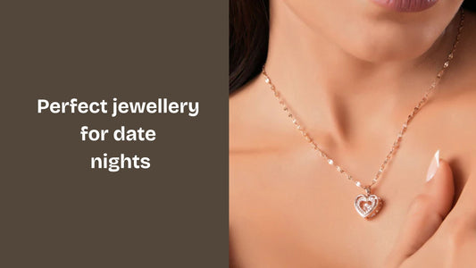 Perfect jewellery for date nights