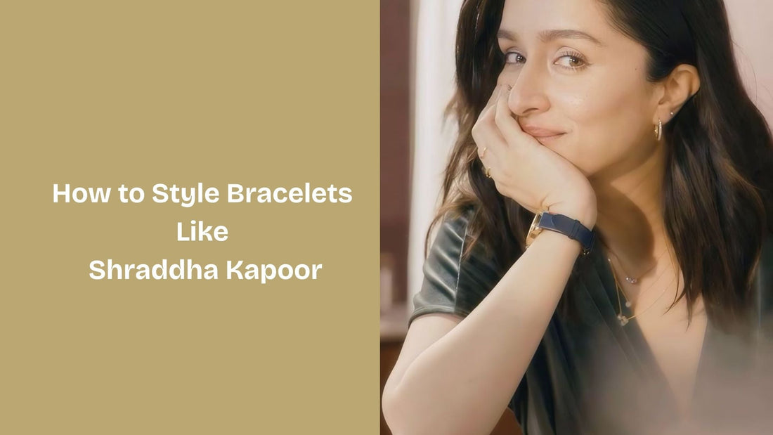 How to Style Bracelets Like Shraddha Kapoor