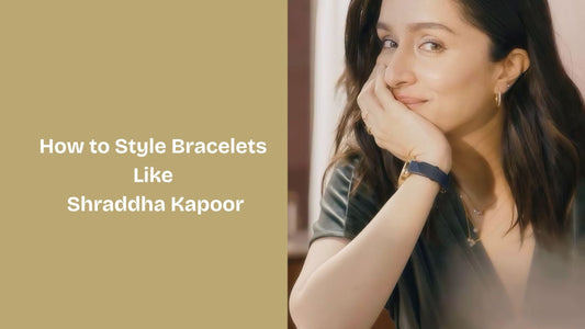 How to Style Bracelets Like Shraddha Kapoor