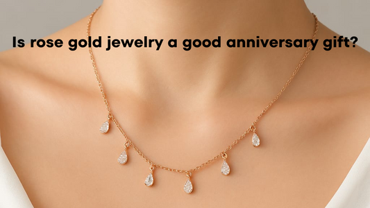 Is rose gold jewelry a good anniversary gift?